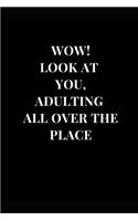 Wow! Look at You, Adulting All Over the Place