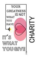 Your Greatness Is Not What You Have It's What You Give