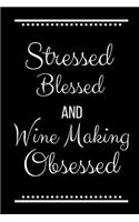 Stressed Blessed Wine Making Obsessed