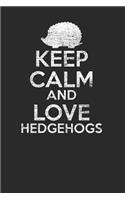 Keep Calm And Love Hedgehog