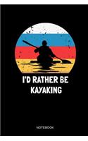 I'd Rather Be Kayaking Notebook: Liniertes Notizbuch - Kanu Fahren Kajak Paddel Kanusport Retro Vintage Boot Geschenk