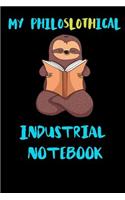 My Philoslothical Industrial Notebook: Blank Lined Notebook Journal Gift Idea For (Lazy) Sloth Spirit Animal Lovers