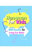 Hangman For Kids: 400 Puzzles for Long Car Rides