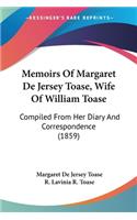 Memoirs Of Margaret De Jersey Toase, Wife Of William Toase