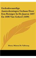 Gedenkwaardige Aanteekeningen Gedaan Door Een Reisiger In De Jaaren 1697 En 1698 Van Geheel (1699)