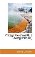 Chicago Preeminently a Presbyterian City