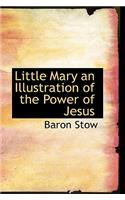 Little Mary an Illustration of the Power of Jesus: (English)