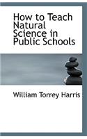 How to Teach Natural Science in Public Schools