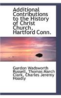 Additional Contributions to the History of Christ Church, Hartford Conn.