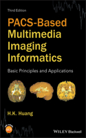 PACS–Based Multimedia Imaging Informatics: Basic Principles and Applications