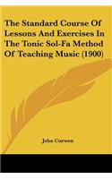 Standard Course Of Lessons And Exercises In The Tonic Sol-Fa Method Of Teaching Music (1900)