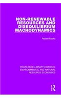 Non-Renewable Resources and Disequilibrium Macrodynamics: (Routledge Library Editions: Environmental and Natural Resource Economics)