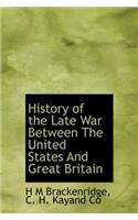 History of the Late War Between the United States and Great Britain
