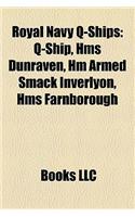 Royal Navy Q-Ships: Q-Ship, HMS Dunraven, Hm Armed Smack Inverlyon, HMS Farnborough(English)