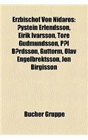 Erzbischof Von Nidaros: Oystein Erlendsson, Eirik Ivarsson, Tore Gudmundsson, Pal Bardsson, Guttorm, Olav Engelbrektsson, Jon Birgisson(German)