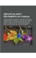 Depute Du Parti Reformiste Du Canada: Stephen Harper, Inky Mark, Chuck Cadman, Preston Manning, Monte Solberg, Chuck Strahl, Keith Martin(French)