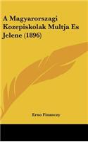 A Magyarorszagi Kozepiskolak Multja Es Jelene (1896)