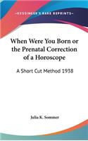 When Were You Born or the Prenatal Correction of a Horoscope