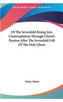 Of The Sevenfold Rising Into Contemplation Through Christ's Passion After The Sevenfold Gift Of The Holy Ghost