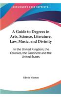 A Guide to Degrees in Arts, Science, Literature, Law, Music, and Divinity