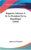Rapports Adresses A M. Le President de La Republique (1850)