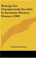 Beitrage Zur Charakteristik Des Stils in Zacharias Werners Dramen (1900)