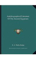 Autobiographical Literature of the Ancient Egyptians