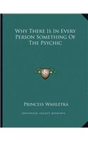 Why There Is in Every Person Something of the Psychic