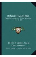 Jungle Warfare: War Department Field Manual FM 72-20