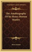 Autobiography Of Sir Henry Morton Stanley