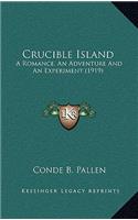 Crucible Island: A Romance, an Adventure and an Experiment (1919)