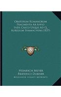 Oratorum Romanorum Fragmenta Ab Appio Inde Caeco Usque Ad Q. Aurelium Symmachum (1837)