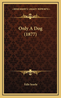 Only a Dog (1877)