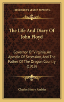 Life and Diary of John Floyd: Governor of Virginia, an Apostle of Secession, and the Father of the Oregon Country (1918)