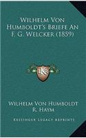Wilhelm Von Humboldt's Briefe An F. G. Welcker (1859)