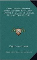 Caroli Linnaei Systema Naturae Sistens Regna Tria Naturae, In Classes Et Ordines Genera Et Species (1748)