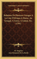 Relations De Plusieurs Voyages A La Cote D'Afrique, A Maroc, Au Senegal, A Goree, A Galam, Etc. (1791)