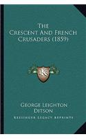 Crescent And French Crusaders (1859)