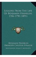 Lessons From The Life Of Benjamin Franklin, 1706-1790 (1891)
