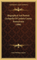 Biographical And Portrait Cyclopedia Of Cambria County, Pennsylvania (1896)