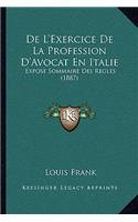 De L'Exercice De La Profession D'Avocat En Italie: Expose Sommaire Des Regles (1887)(French)