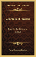 Conradin Et Frederic: Tragedie En Cinq Actes (1820)