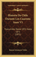 Historia De Chile Durante Los Cuarenta Anos V1