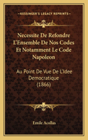 Necessite De Refondre L'Ensemble De Nos Codes Et Notamment Le Code Napoleon