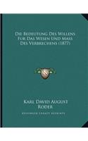 Die Bedeutung Des Willens Fur Das Wesen Und Mass Des Verbrechens (1877): (German)