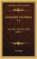 Geschichte Von Italien V1: Vom Jahr 1815 Bis 1850 (1867)