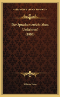 Der Sprachunterricht Muss Umkehren! (1886)