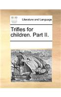 Trifles for children. Part II.: (English)