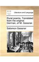 Rural poems. Translated from the original German, of M. Gessner.: (English)