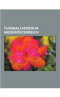 Fussballverein in Niederosterreich: FC Admira Wacker Modling, SC Wiener Neustadt, Skn St. Polten, Sv Stockerau, Sv Schwechat, Sv Neulengbach, Sv Admir(German)
